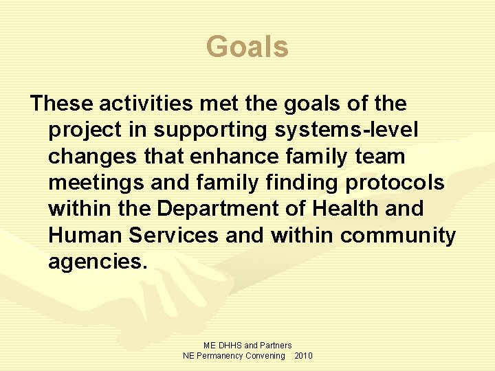 Goals These activities met the goals of the project in supporting systems-level changes that