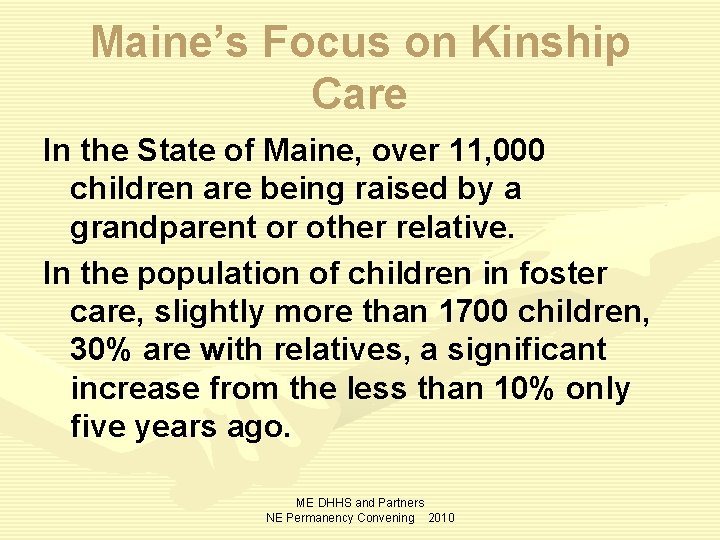 Maine’s Focus on Kinship Care In the State of Maine, over 11, 000 children