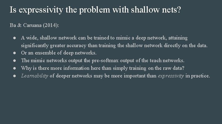 Is expressivity the problem with shallow nets? Ba & Caruana (2014): ● A wide,
