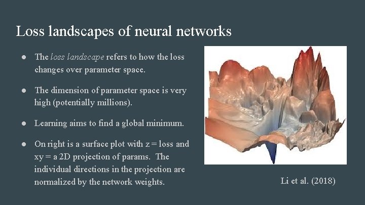 Loss landscapes of neural networks ● The loss landscape refers to how the loss