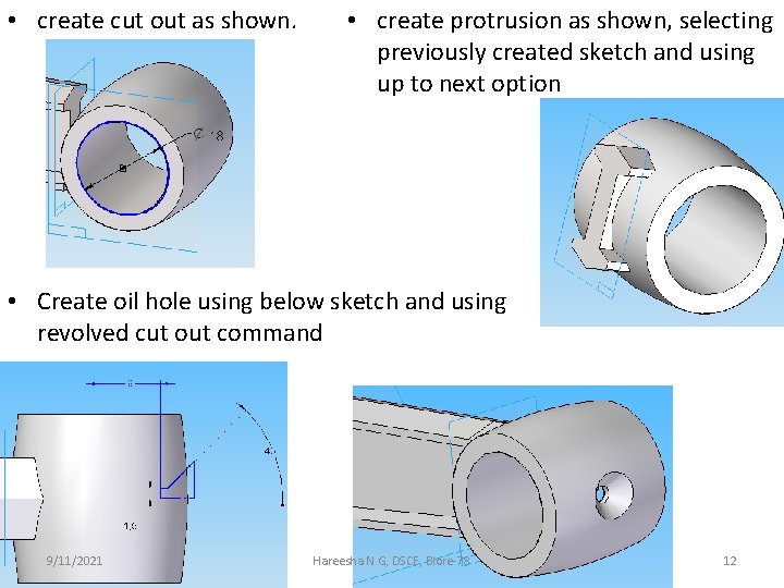  • create cut out as shown. • create protrusion as shown, selecting previously