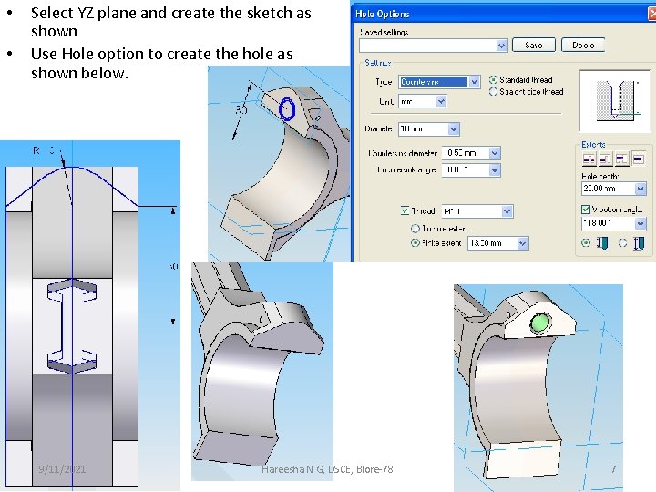  • • Select YZ plane and create the sketch as shown Use Hole