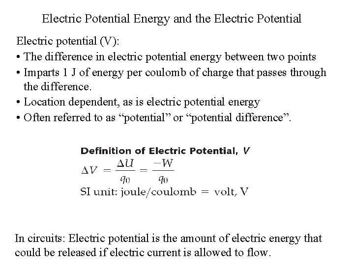 Electric Potential Energy and the Electric Potential Electric potential (V): • The difference in