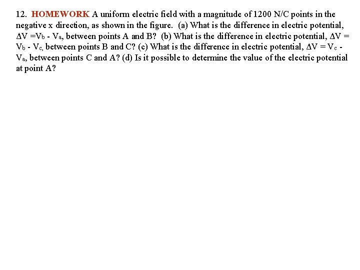 12. HOMEWORK A uniform electric field with a magnitude of 1200 N/C points in