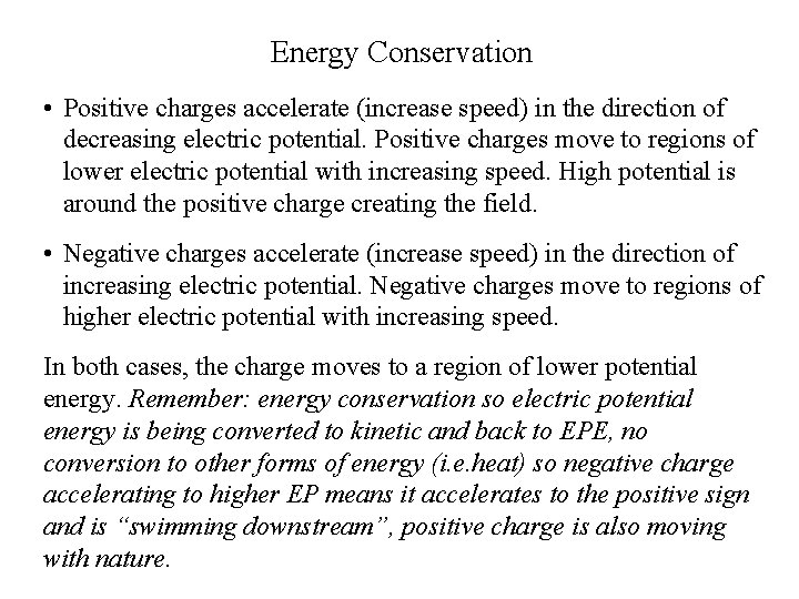 Energy Conservation • Positive charges accelerate (increase speed) in the direction of decreasing electric