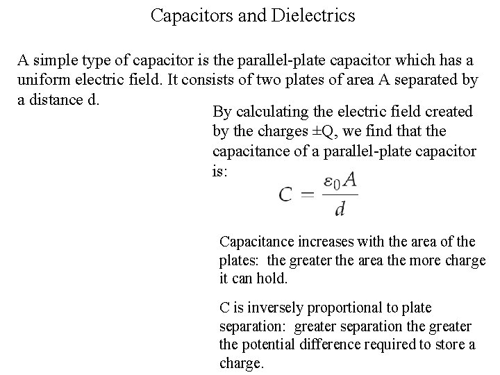 Capacitors and Dielectrics A simple type of capacitor is the parallel-plate capacitor which has