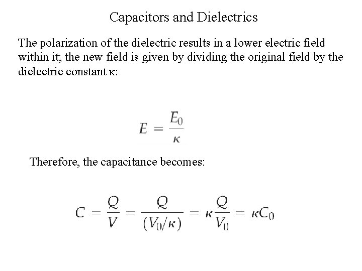 Capacitors and Dielectrics The polarization of the dielectric results in a lower electric field