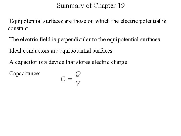 Summary of Chapter 19 Equipotential surfaces are those on which the electric potential is
