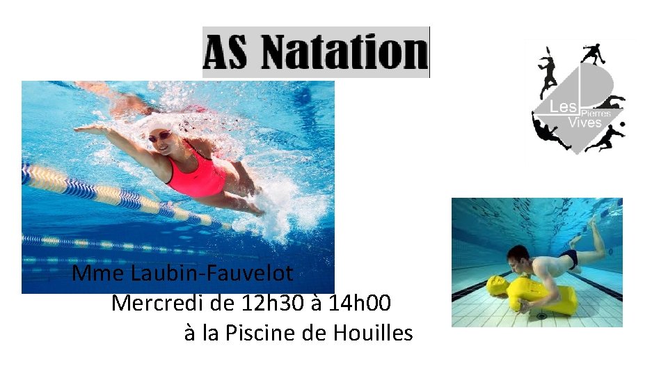 Mme Laubin-Fauvelot Mercredi de 12 h 30 à 14 h 00 à la Piscine