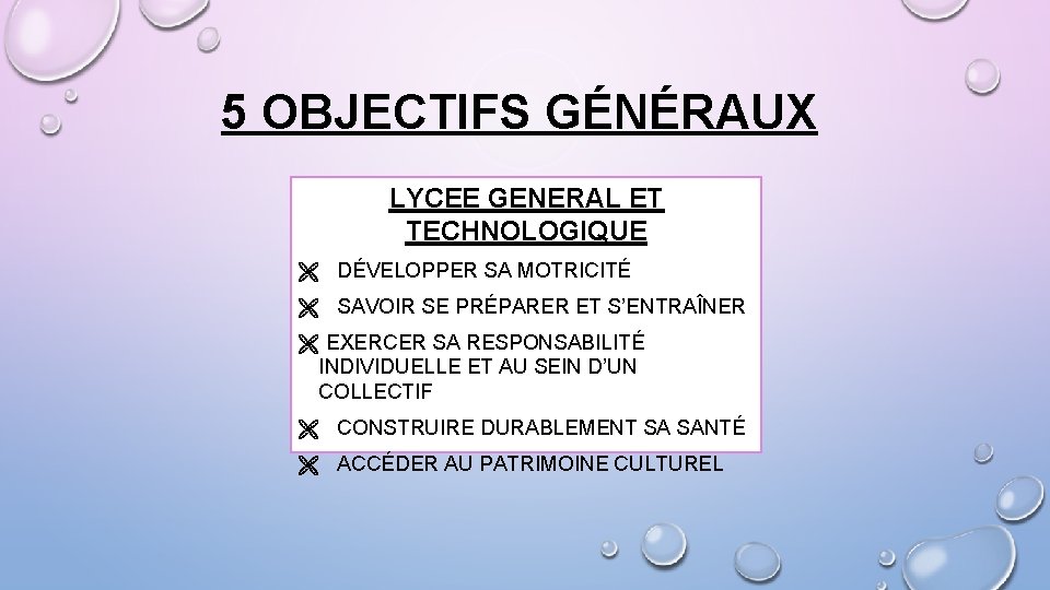 5 OBJECTIFS GÉNÉRAUX LYCEE GENERAL ET TECHNOLOGIQUE DÉVELOPPER SA MOTRICITÉ SAVOIR SE PRÉPARER ET