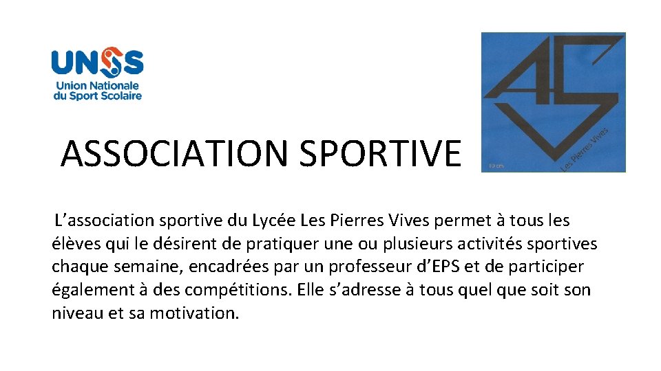 ASSOCIATION SPORTIVE L’association sportive du Lycée Les Pierres Vives permet à tous les élèves