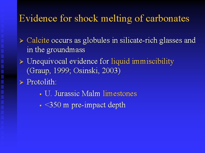 Evidence for shock melting of carbonates Ø Ø Ø Calcite occurs as globules in