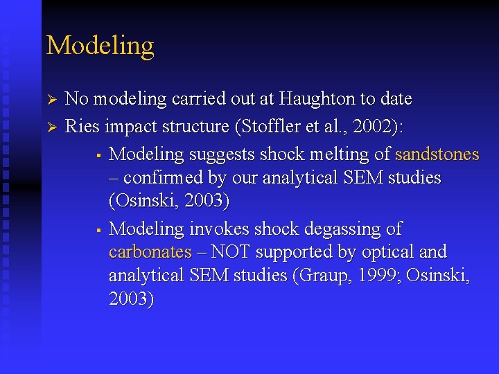 Modeling Ø Ø No modeling carried out at Haughton to date Ries impact structure