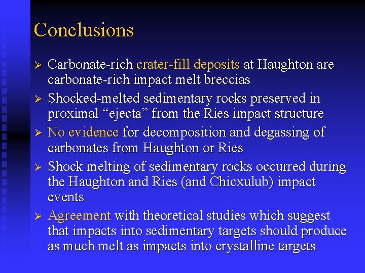 Conclusions Ø Ø Ø Carbonate-rich crater-fill deposits at Haughton are carbonate-rich impact melt breccias