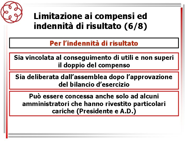 Limitazione ai compensi ed indennità di risultato (6/8) Per l’indennità di risultato Sia vincolata