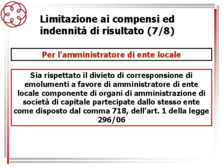 Limitazione ai compensi ed indennità di risultato (7/8) Per l’amministratore di ente locale Sia