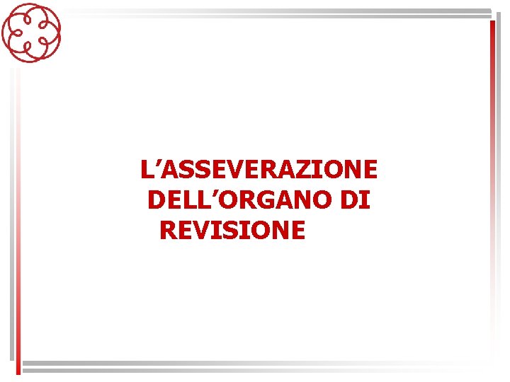 L’ASSEVERAZIONE DELL’ORGANO DI REVISIONE 