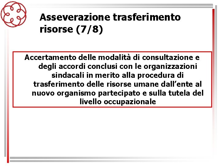 Asseverazione trasferimento risorse (7/8) Accertamento delle modalità di consultazione e degli accordi conclusi con