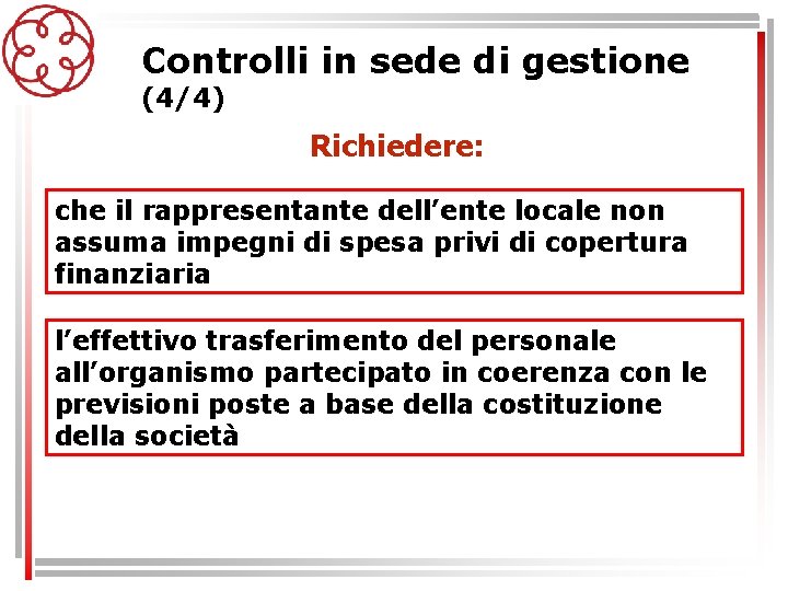 Controlli in sede di gestione (4/4) Richiedere: che il rappresentante dell’ente locale non assuma