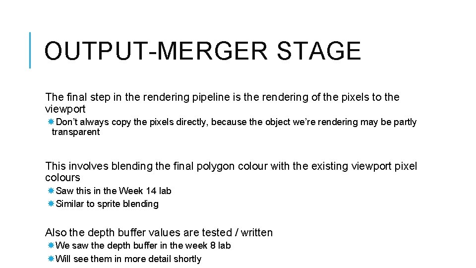 OUTPUT-MERGER STAGE The final step in the rendering pipeline is the rendering of the