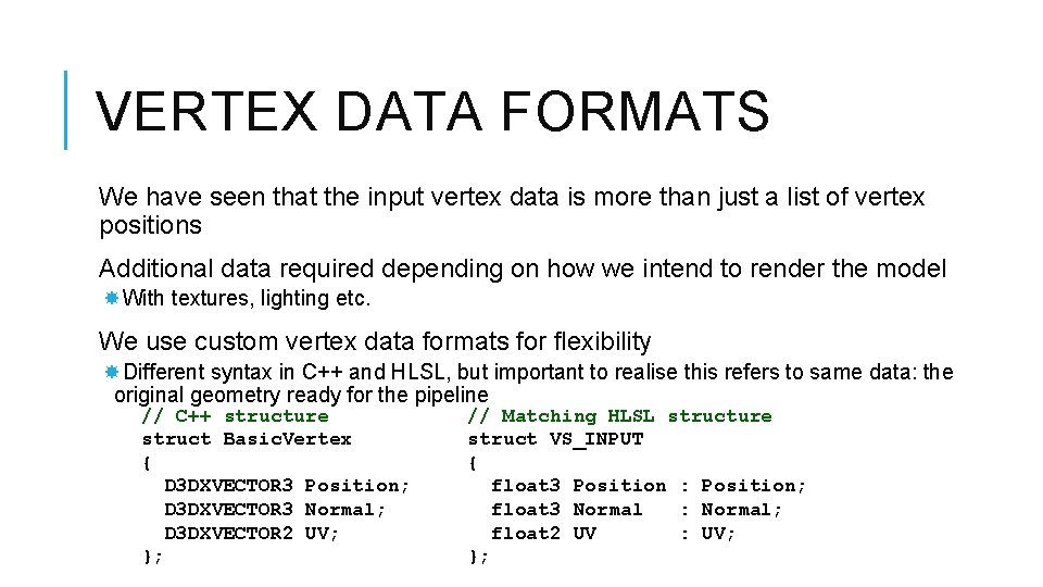 VERTEX DATA FORMATS We have seen that the input vertex data is more than