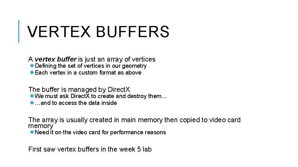 VERTEX BUFFERS A vertex buffer is just an array of vertices Defining the set