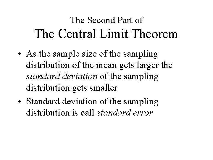 The Second Part of The Central Limit Theorem • As the sample size of The Second Part of The Central Limit Theorem • As the sample size of