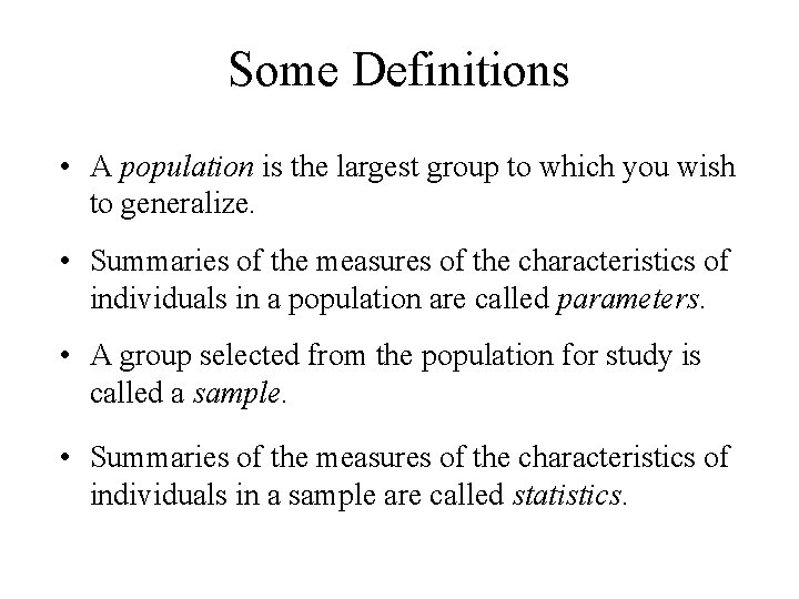 Some Definitions • A population is the largest group to which you wish to Some Definitions • A population is the largest group to which you wish to