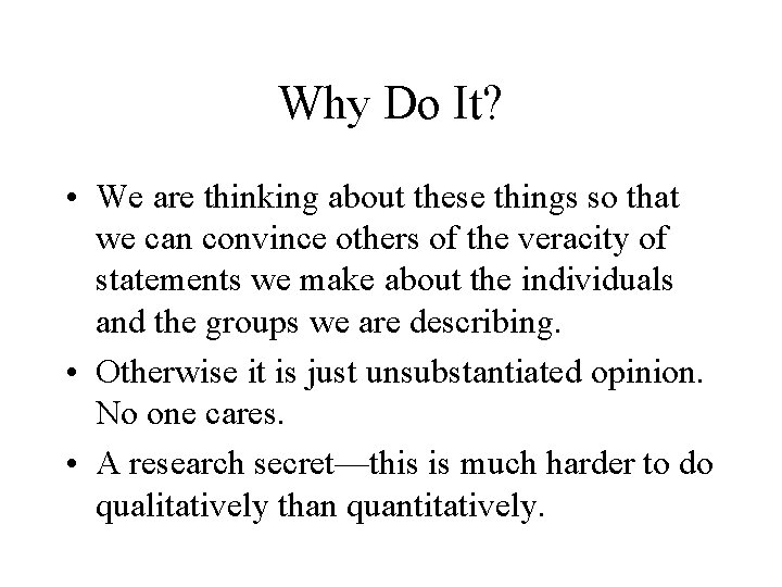 Why Do It? • We are thinking about these things so that we can Why Do It? • We are thinking about these things so that we can
