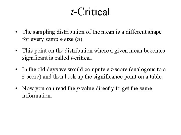 t-Critical • The sampling distribution of the mean is a different shape for every t-Critical • The sampling distribution of the mean is a different shape for every