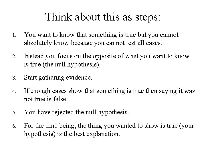 Think about this as steps: 1. You want to know that something is true Think about this as steps: 1. You want to know that something is true