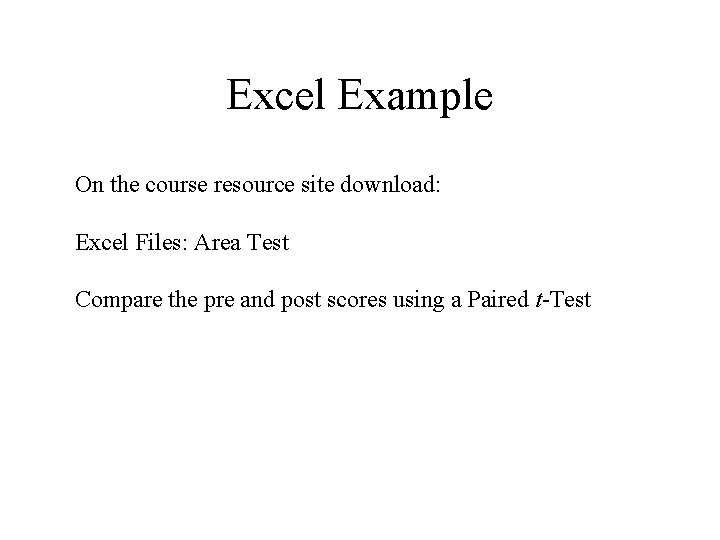Excel Example On the course resource site download: Excel Files: Area Test Compare the Excel Example On the course resource site download: Excel Files: Area Test Compare the