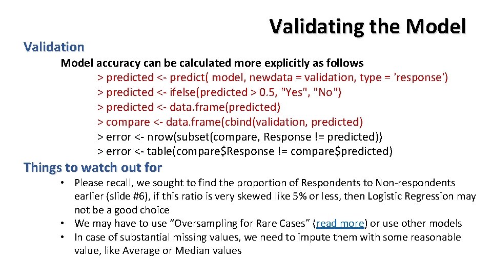 Validation Validating the Model accuracy can be calculated more explicitly as follows > predicted