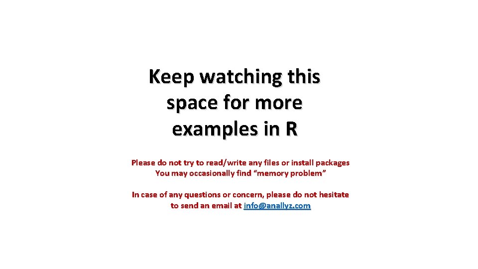 Keep watching this space for more examples in R Please do not try to
