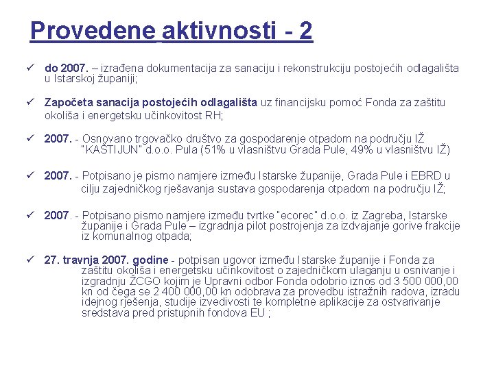 Provedene aktivnosti - 2 ü do 2007. – izrađena dokumentacija za sanaciju i rekonstrukciju
