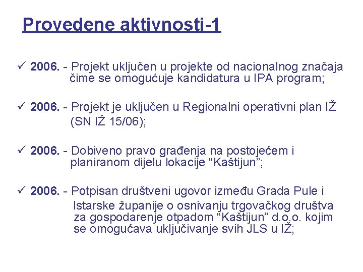 Provedene aktivnosti-1 ü 2006. - Projekt uključen u projekte od nacionalnog značaja čime se