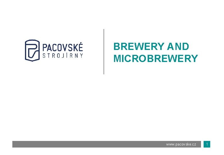 BREWERY AND MICROBREWERY www. pacovske. cz 1 