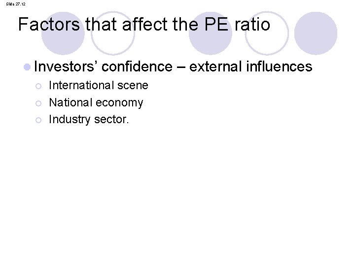 Slide 27. 12 Factors that affect the PE ratio l Investors’ confidence ¡ International