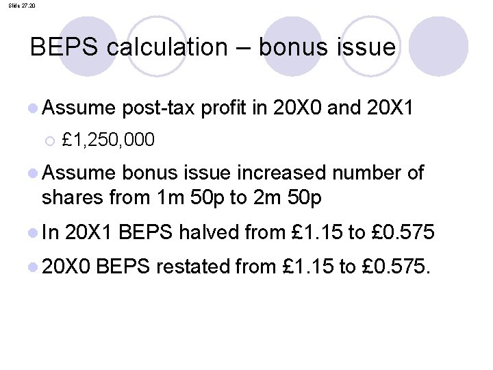 Slide 27. 20 BEPS calculation – bonus issue l Assume ¡ post-tax profit in
