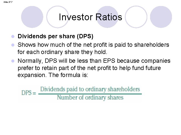 Slide 27. 7 Investor Ratios Dividends per share (DPS) l Shows how much of