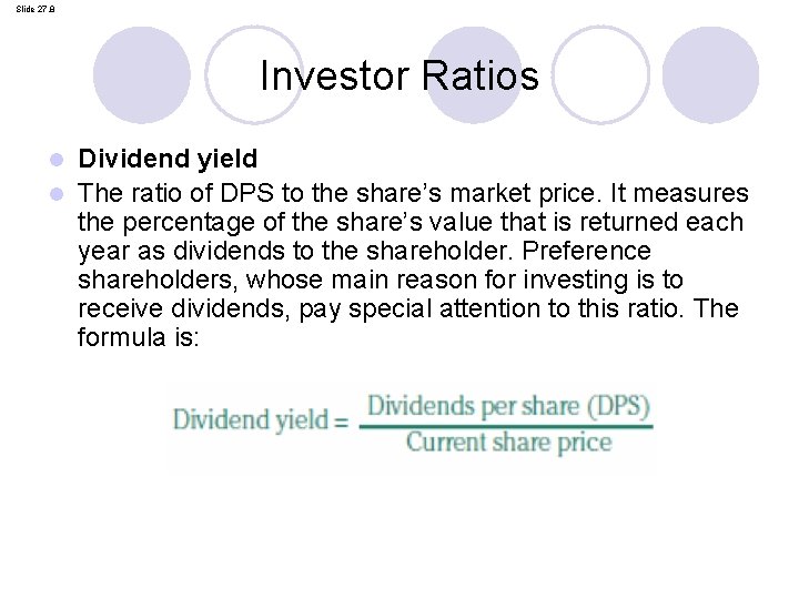 Slide 27. 8 Investor Ratios Dividend yield l The ratio of DPS to the