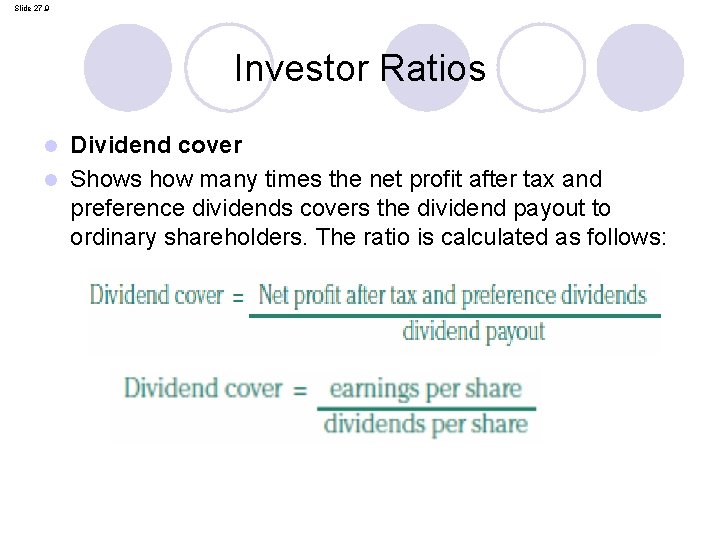 Slide 27. 9 Investor Ratios Dividend cover l Shows how many times the net