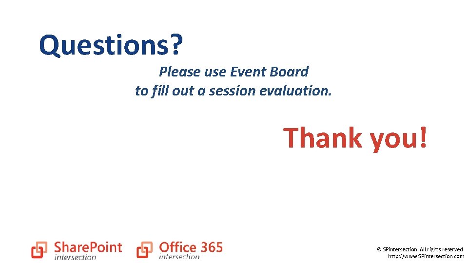 Questions? Please use Event Board to fill out a session evaluation. Thank you! ©