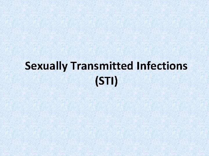 Sexually Transmitted Infections (STI) 
