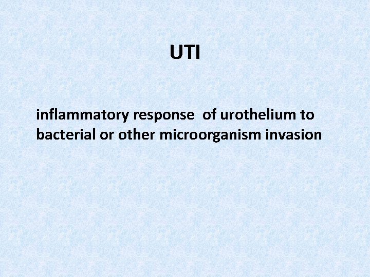 UTI inflammatory response of urothelium to bacterial or other microorganism invasion 