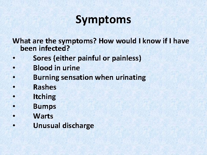 Symptoms What are the symptoms? How would I know if I have been infected?