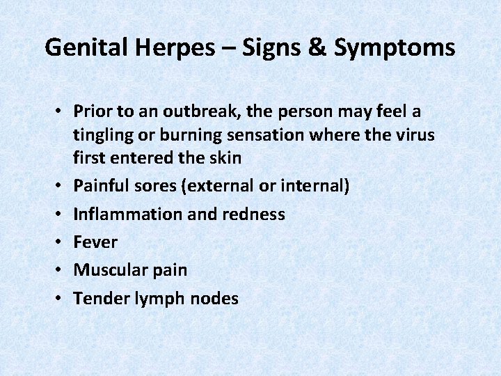 Genital Herpes – Signs & Symptoms • Prior to an outbreak, the person may