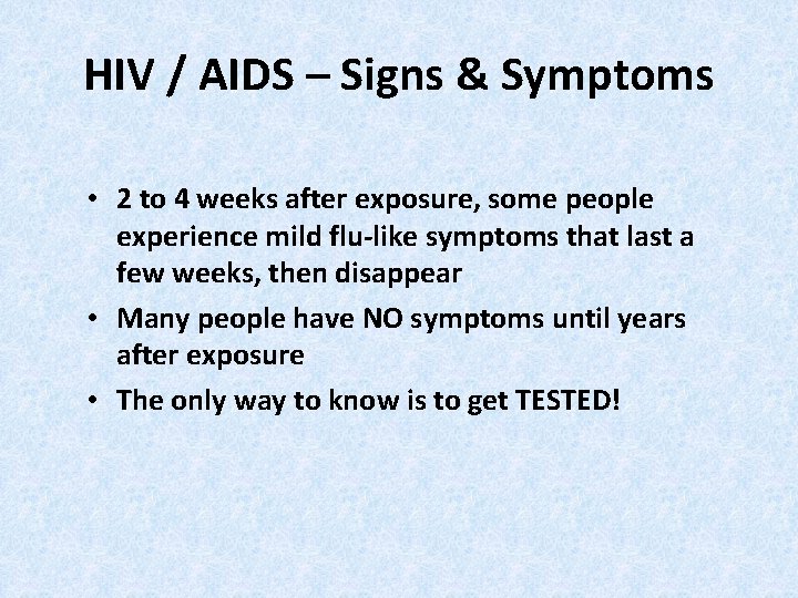 HIV / AIDS – Signs & Symptoms • 2 to 4 weeks after exposure,