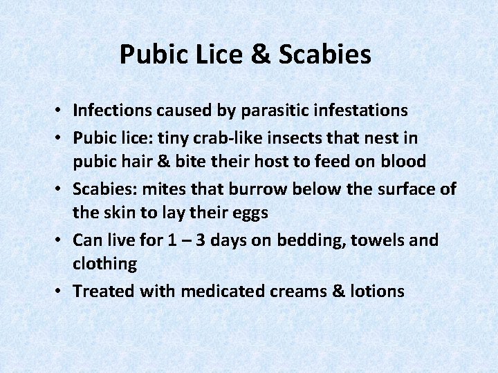 Pubic Lice & Scabies • Infections caused by parasitic infestations • Pubic lice: tiny