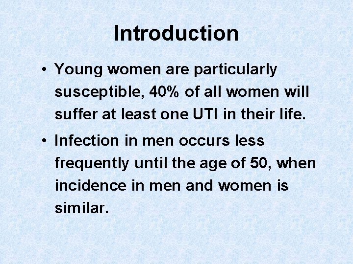 Introduction • Young women are particularly susceptible, 40% of all women will suffer at